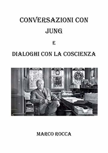 Conversazioni con Jung  e dialoghi con la coscienza