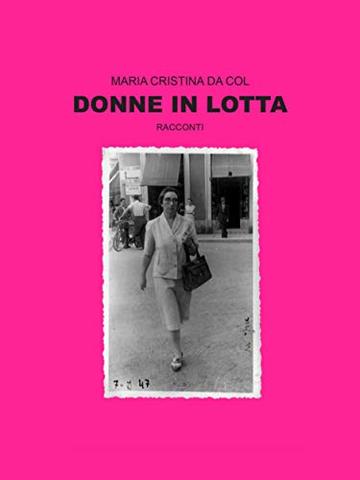 Donne in Lotta: Racconti