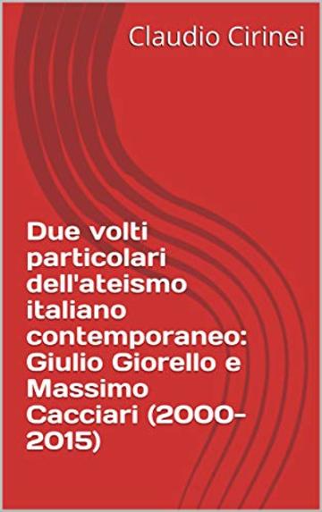 Due volti particolari dell'ateismo italiano contemporaneo: Giulio Giorello e Massimo Cacciari (2000-2015)