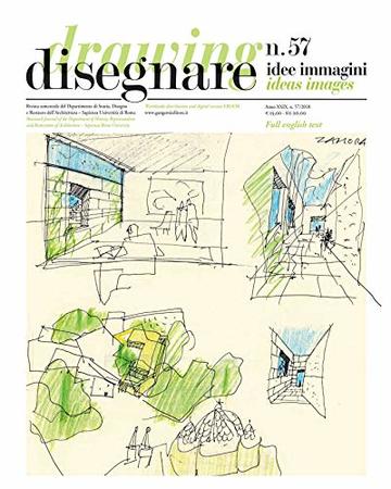 Disegnare idee immagini n° 57 / 2018: Rivista semestrale del Dipartimento di Storia, Disegno e Restauro dell'Architettura Sapienza Università di Roma
