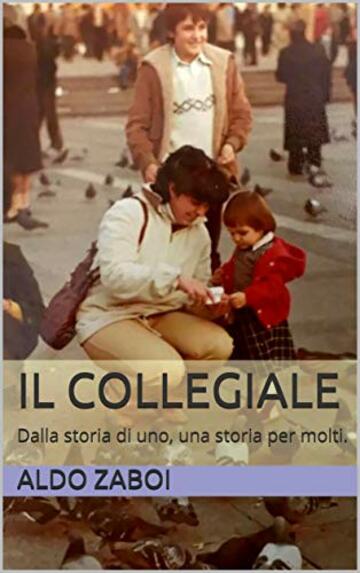 Il collegiale: Dalla storia di uno, una storia per molti.