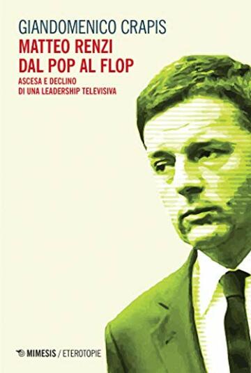 Matteo Renzi dal pop al flop: Ascesa e declino di una leadership televisiva