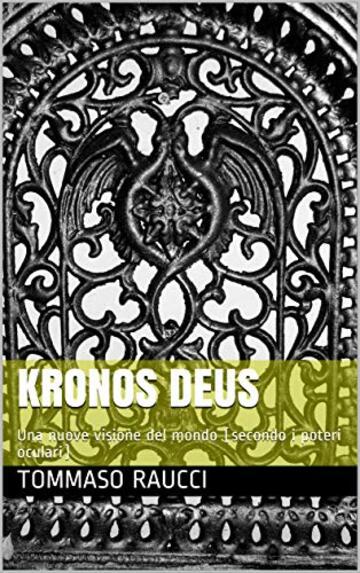 Kronos Deus: Una nuove visione del mondo (secondo i poteri oculari) (Mystik Vol. 2)