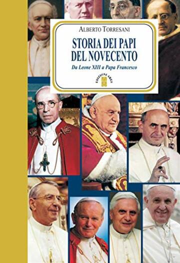 Storia dei Papi del Novecento: Da Leone XIII a Papa Francesco