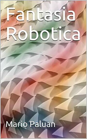 Fantasia Robotica