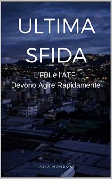 ULTIMA SFIDA: L'FBI e l'ATF devono agire rapidamente