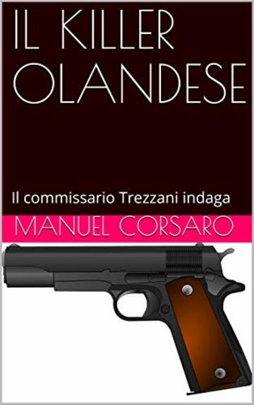 IL KILLER OLANDESE: Il commissario Trezzani indaga
