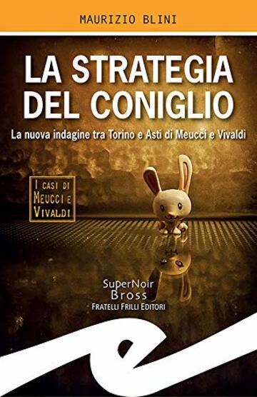 La strategia del coniglio: La nuova indagine tra Torino e Asti di Meucci e Vivaldi