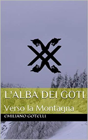 L'ALBA DEI GOTI: Verso la Montagna