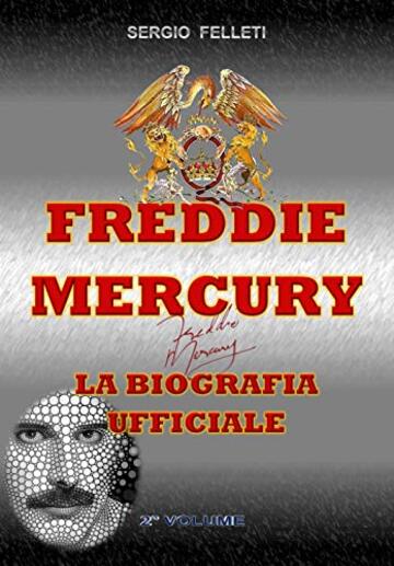 FREDDIE MERCURY – LA BIOGRAFIA UFFICIALE: SECONDO VOLUME
