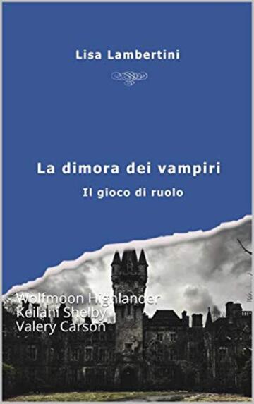 La Dimora dei Vampiri: Wolfmoon Highlander Keilani Shelby Valery Carson