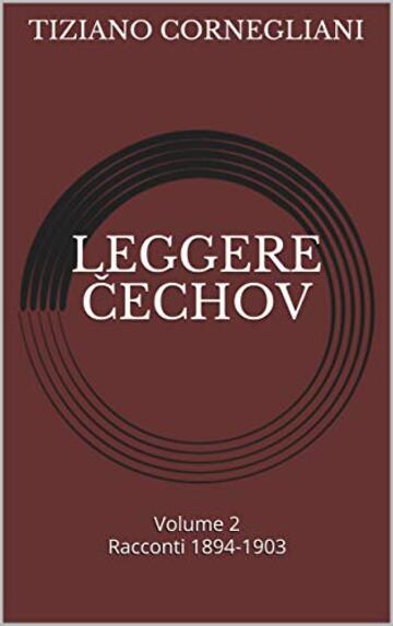 Leggere Čechov: Volume 2 - Racconti 1894-1903