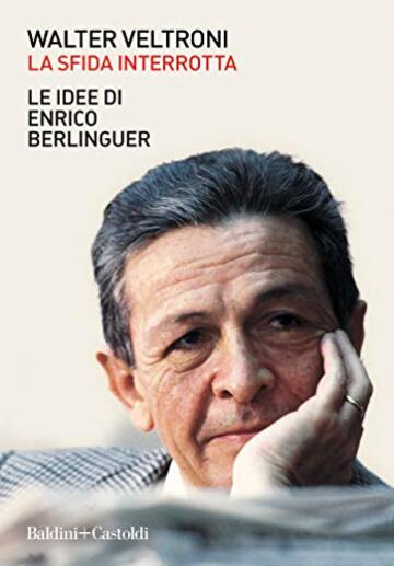 La sfida interrotta: Le idee di Enrico Berlinguer