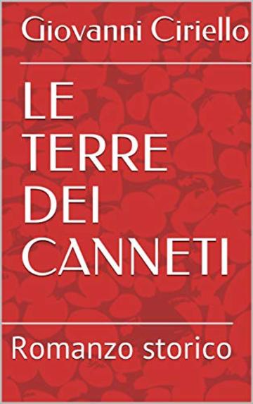 LE TERRE DEI CANNETI: Romanzo storico