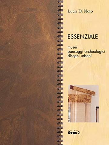 Essenziale: musei, paesaggi archeologici, disegni urbani