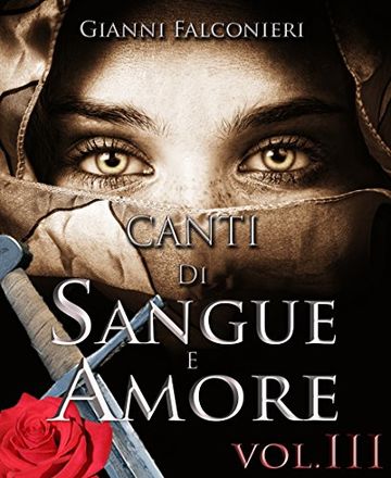 Canti di Sangue e Amore Vol.3: (La Luce del Kalas)