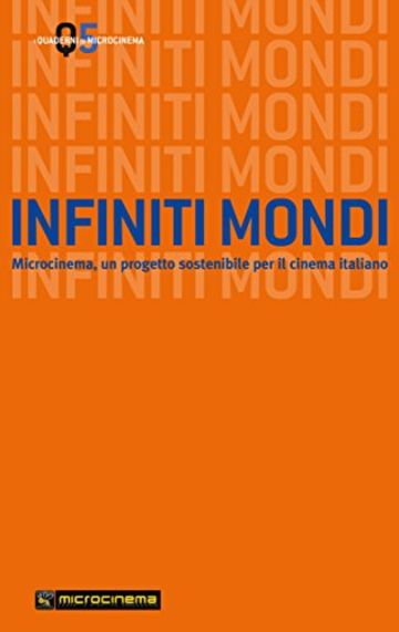 INFINITI MONDI (I QUADERNI DI MICROCINEMA Vol. 5)