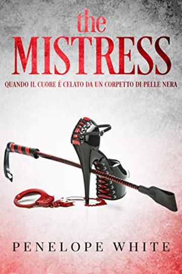 the MISTRESS: Quando il cuore è celato da un corpetto di pelle nera