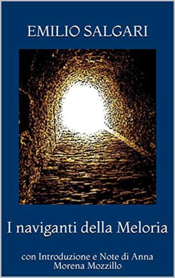 I naviganti della Meloria: con Introduzione e Note di Anna Morena Mozzillo