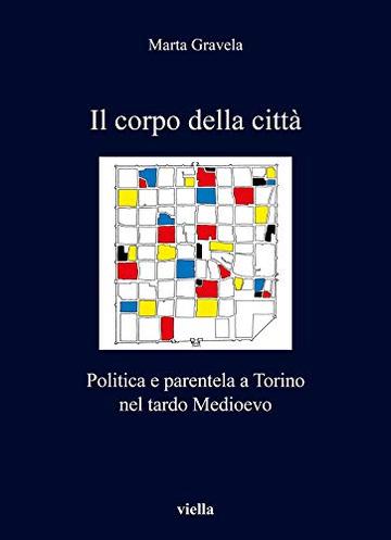 Il corpo della città: Politica e parentela a Torino nel tardo Medioevo