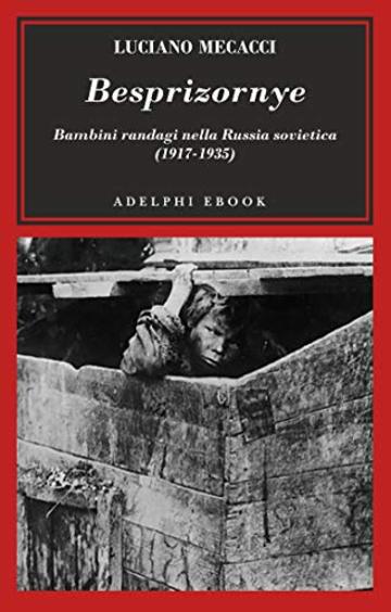 Besprizornye: Bambini randagi nella Russia sovietica (1917-1935)