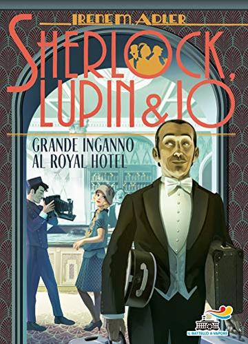 Sherlock, Lupin & Io - 21. Grande inganno al Royal Hotel