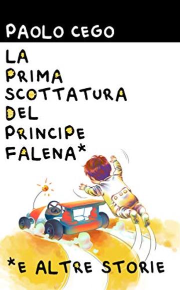 La Prima Scottatura del Principe Falena: Una fiaba per genitori