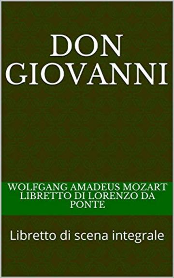 Don Giovanni: Libretto di scena integrale (Libretti di scena Vol. 6)