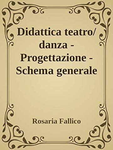 Didattica teatro/danza - Progettazione - Schema generale