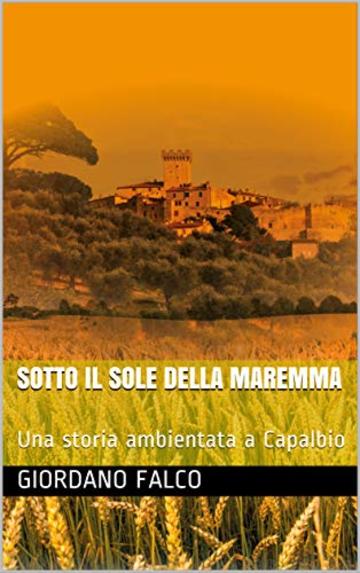 Sotto il sole della Maremma: Una storia ambientata a Capalbio