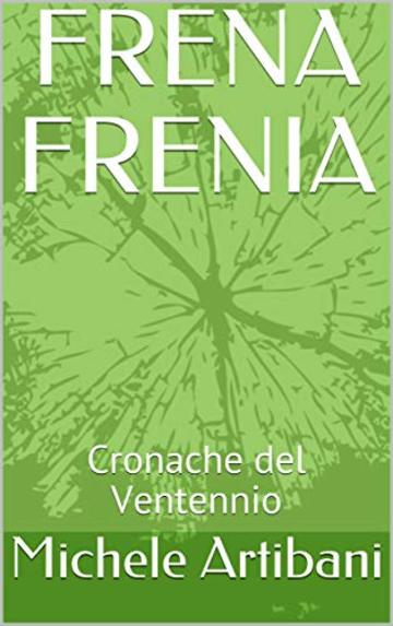 FRENA FRENIA: Cronache del Ventennio