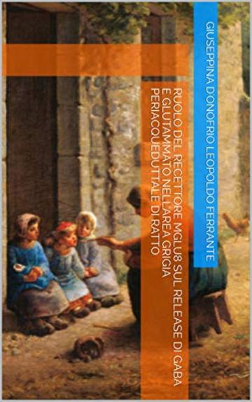 RUOLO DEL RECETTORE mGlu8 SUL RELEASE DI GABA E GLUTAMMATO NELL'AREA GRIGIA PERIACQUEDUTTALE DI RATTO (Farmacologia Sperimentale Vol. 1)