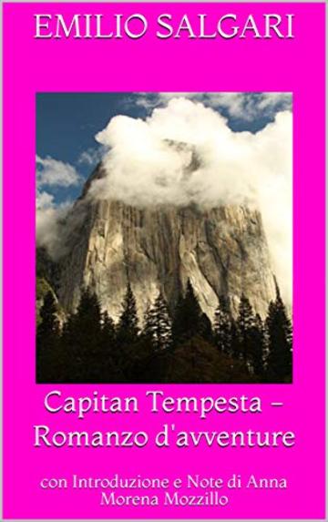 Capitan Tempesta - Romanzo d'avventure: con Introduzione e Note di Anna Morena Mozzillo