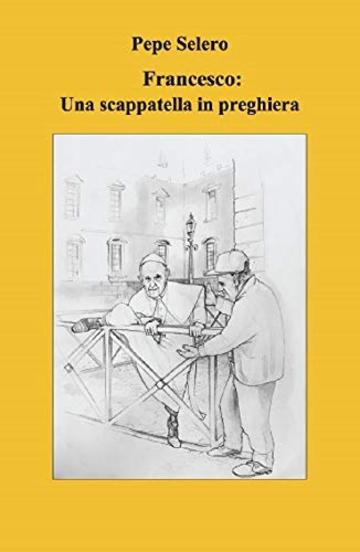 FRANCESCO:UNA SCAPPATELLA IN PREGHIERA