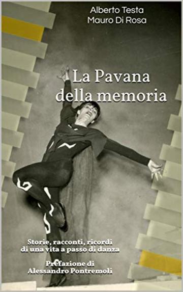 La Pavana della memoria: Storie, racconti, ricordi di una vita a passo di danza