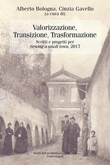 Valorizzazione, transizione, trasformazione: Scritti e progetti per Sewing a small town, 2017