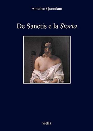 De Sanctis e la Storia: Nuova edizione riveduta e ampliata