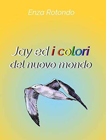Jay ed i colori del nuovo mondo