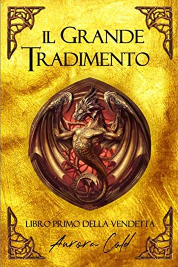 Il Grande Tradimento: Libro Primo della Vendetta (La leggenda del Re delle Ombre Vol. 1)