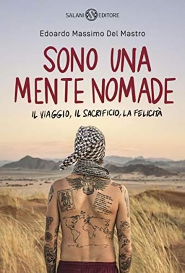 Sono una mente nomade: Il viaggio, il sacrificio, la felicità