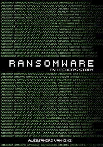 Ransomware - an Hacker's Story (AV Publishing Vol. 1)